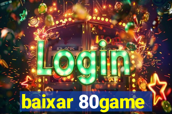 baixar 80game